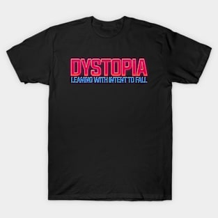 Dystopia Leaning With Intent to Fall T-Shirt